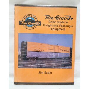 Rio Grande Color Guide To Freight & Passenger Equipment By Jim Eager Hardcover
